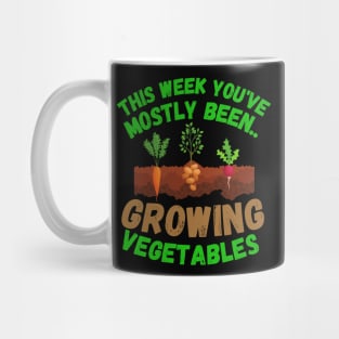 This Week You've Mostly Been.. Funny "Growing Vegetables" Quotes Mug